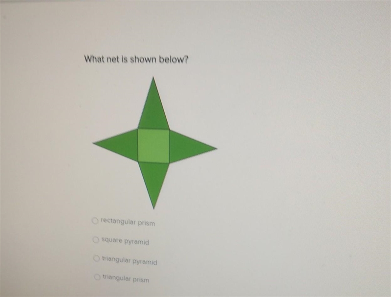 What net is shown below? rectangular prism square pyramid triangular pyramid triangular-example-1