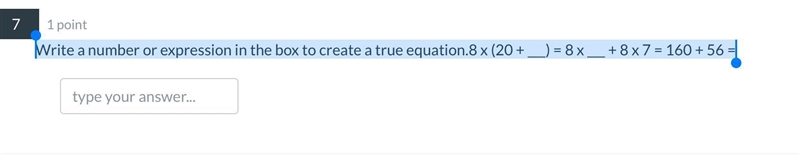 Write a number or expression in the box to create a true equation.8 x (20 + ___) = 8 x-example-1