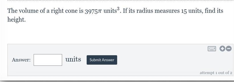 The volume of a right cone is 3975pi units^3. f its radius measures 15 units, find-example-1