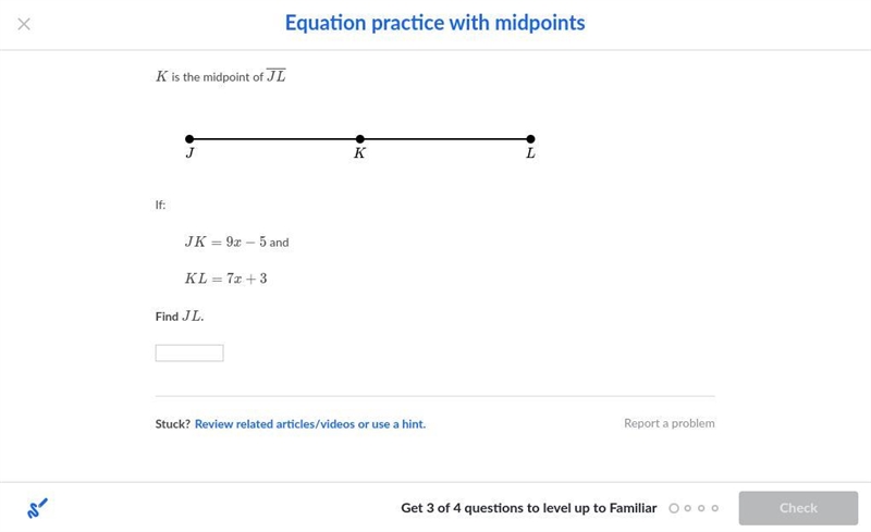 PLEASE HELP IM STUCK :(( K is the midpoint of JL If: JK=9x-5 KL=7x+3 Find JL.-example-1