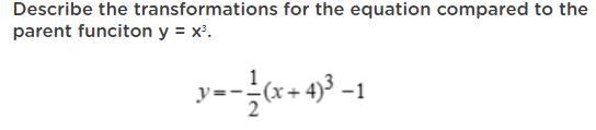 1. describe the transformation for the equation compared to the parent function y-example-1