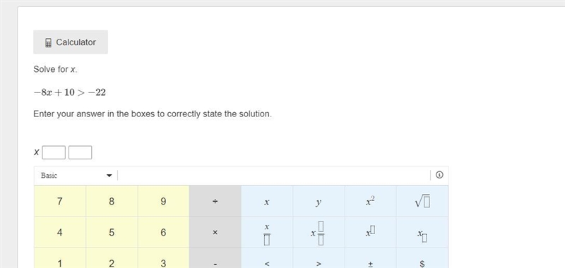 Solve for x. −8x+10>−22 Enter your answer in the boxes to correctly state the solution-example-1