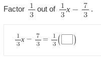 Factor 1/3 out of 1/3x-7/3-example-1