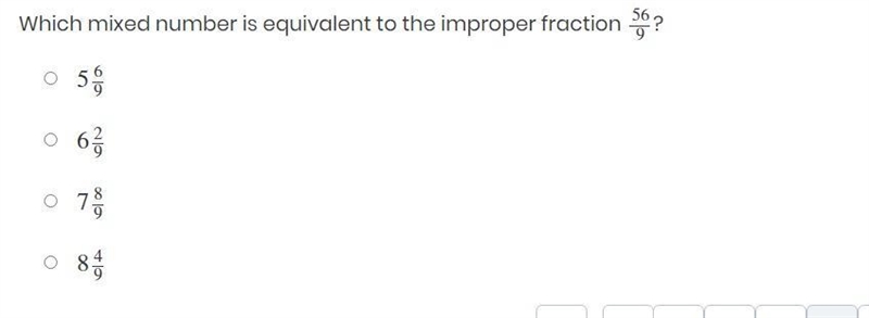 Which mixed number is equivalent to the improper fraction 56/9? 5 6/9 6 2/9 7 8/9 8 4/9-example-1