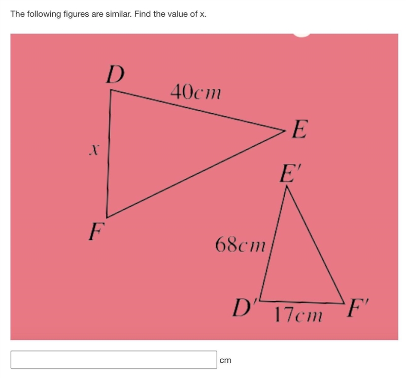 The following figures are similar. Find the value of x. PLEASE HELP I CURRENTLY HAVE-example-1