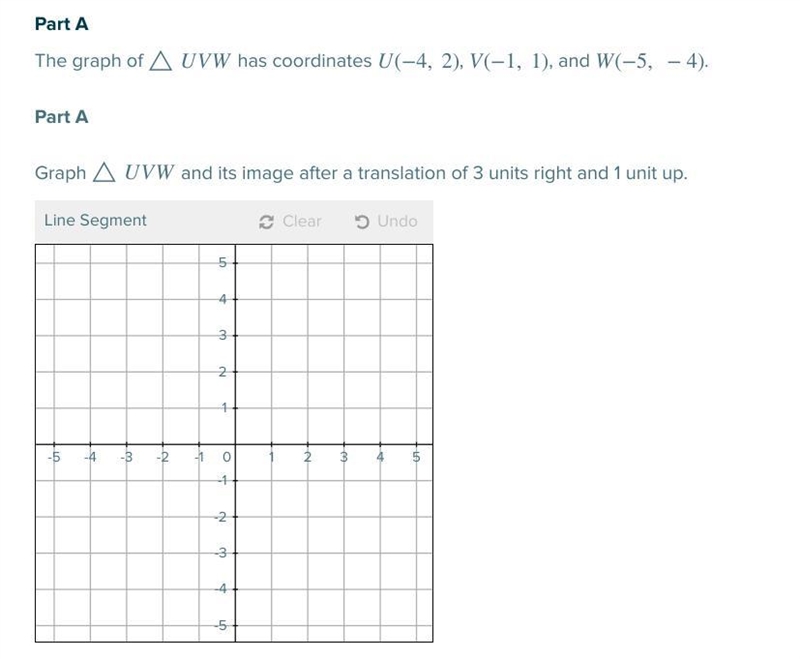 The graph of △UVW has coordinates U(−4, 2) , V(−1, 1) , and W(−5, −4) .-example-1