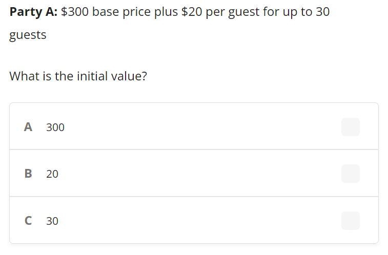 $300 base price plus $20 per guest for up to 30 guests What is the initial value?-example-1