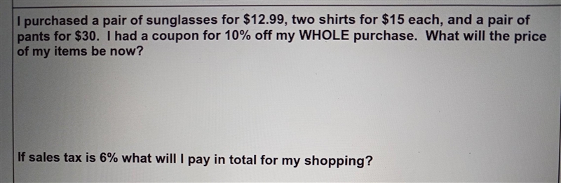 I purchased a pair of sunglasses for $12.99, two shirts for $15 each, and a pair of-example-1