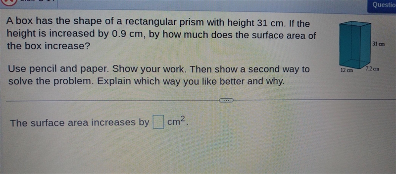 A box has the shape of a rectangular prism with height 31 cm. If the height is increased-example-1