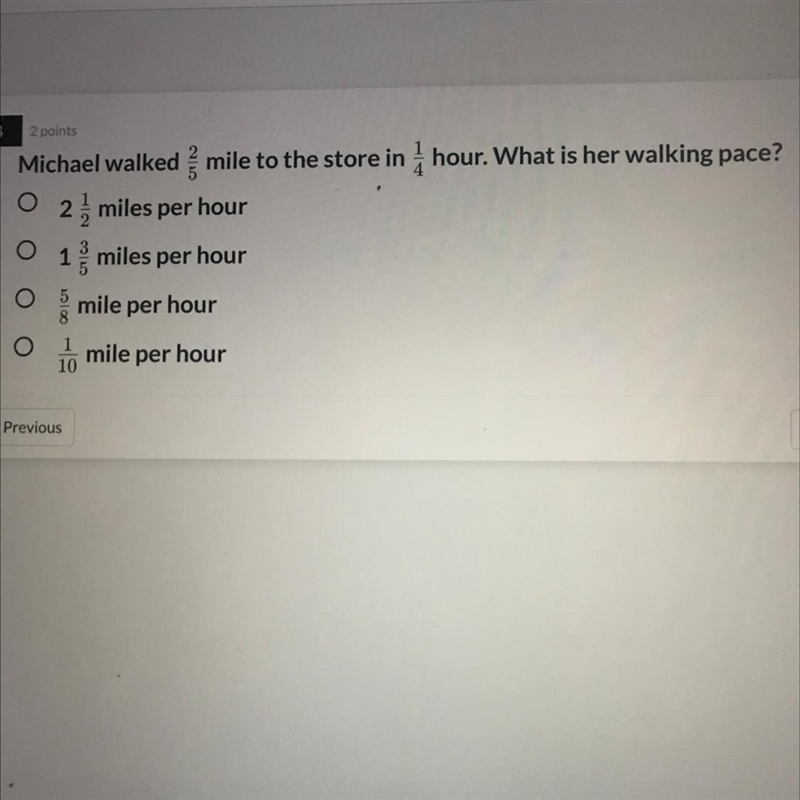 Michael walked mile to the store in hour. What is her walking pace? O 2 miles per-example-1