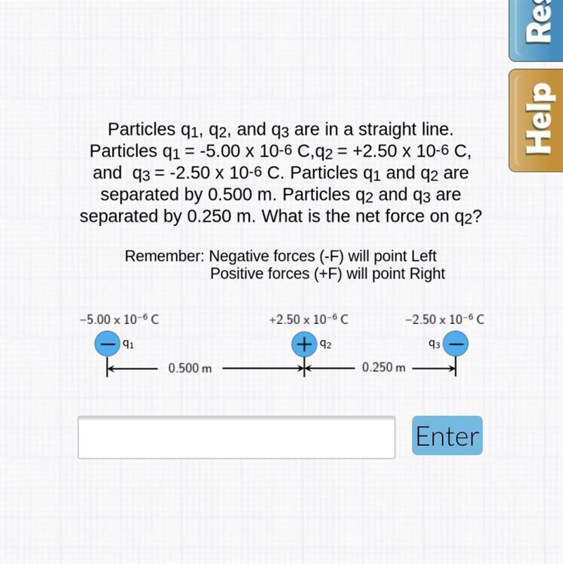 Particles q1, q2, and q3 are in a straight line.Particles q1 = -5.00 x 10-6 C,92 = +2.50 x-example-1