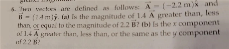 two vectors are defined as follows: A= (-2.2m)x and B = (1.4m)y. (a) Is the magnitude-example-1