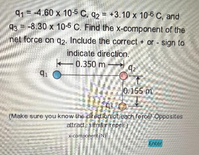 91 -4.60 x 10-5 C, q2 = +3.10 x 10-6 C, and=93 = -8.30 x 10-5 C. Find the x-component-example-1