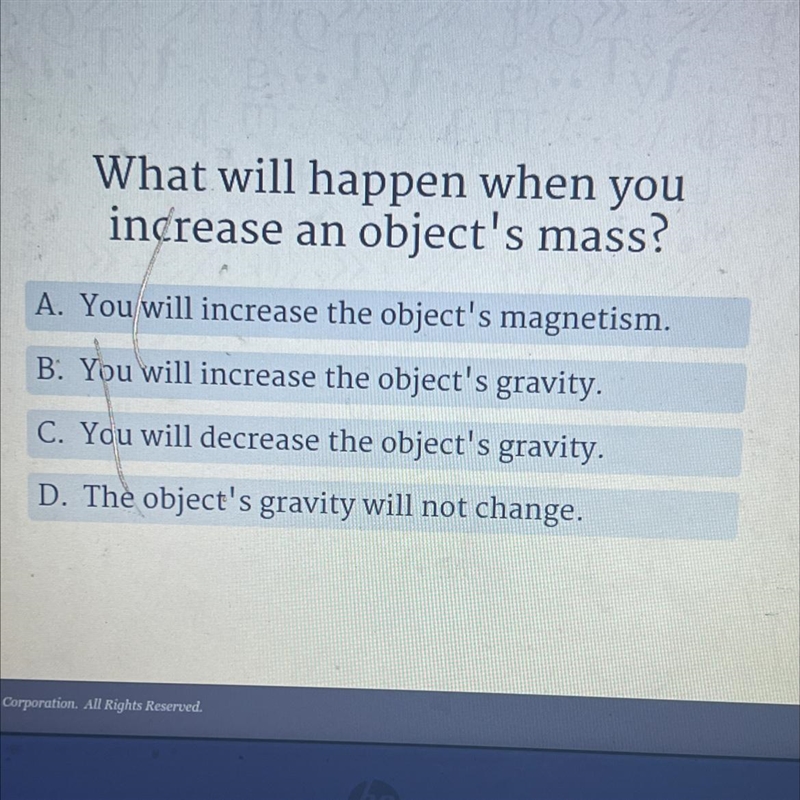 What will happen when youincrease an object's mass?A. You will increase the object-example-1