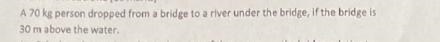 a: calculate the total mechanical energy of the person on the bridge relative to waterb-example-1