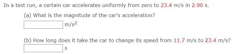 In a test run, a certain car accelerates uniformly from zero to 23.4 m/s in 2.90 s-example-1