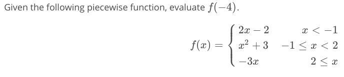 I'm a little rusty with my functions.How do we approach this piecewise function?-example-1