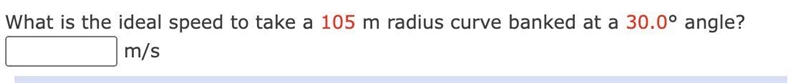 What is the ideal speed to take a 105 m radius curve banked at a 30.0° angle? m/s-example-1