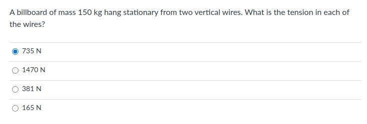 A billboard of mass 150 kg hang stationary from two vertical wires. What is the tension-example-1