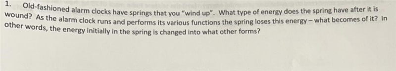 Old-fashioned alarm clocks have springs that you wind up". What type of energy-example-1