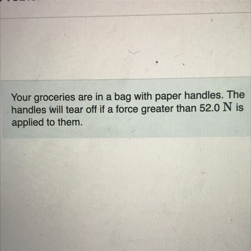 what is the greatest mass of groceries that can be lifted safely with this bag given-example-1