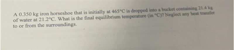 A 0.350 kg iron horseshoe that is initially at 465°C is dropped into a bucket containing-example-1