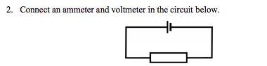 2. Connect an ammeter and voltmeter in the circuit below.-example-1