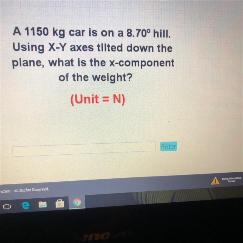 A 1150 kg car is on a 8.70° hill.Using X-Y axes tilted down theplane, what is the-example-1