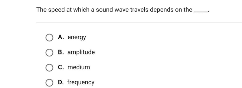 The speed at which a sound wave travels depends on the _____.A.energyB.amplitudeC-example-1