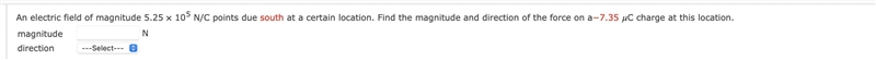 *please refer to photo* An electric field of magnitude 5.25 ✕ 10^5N/C points due south-example-1