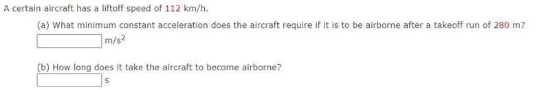 A certain aircraft has a liftoff speed of 112 km/h.(a) What minimum constant acceleration-example-1