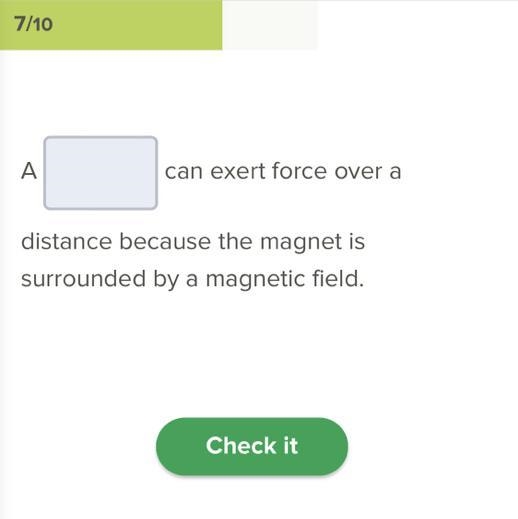 help asap ! A ______ can exert force over a distance because the magnet is surrounded-example-1