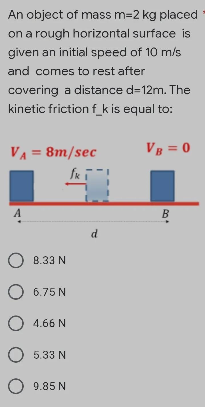 An object of mass m = 2 kg placed * on a rough horizontal surface is given an initial-example-1