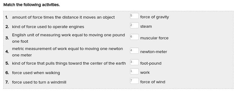 Match the following activities. 1.foot-pound 2.work 3.steam 4.newton meter 5.muscular-example-1