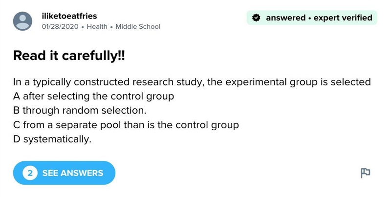 In a typically constructed research study, the experimental group is selected: A. after-example-1