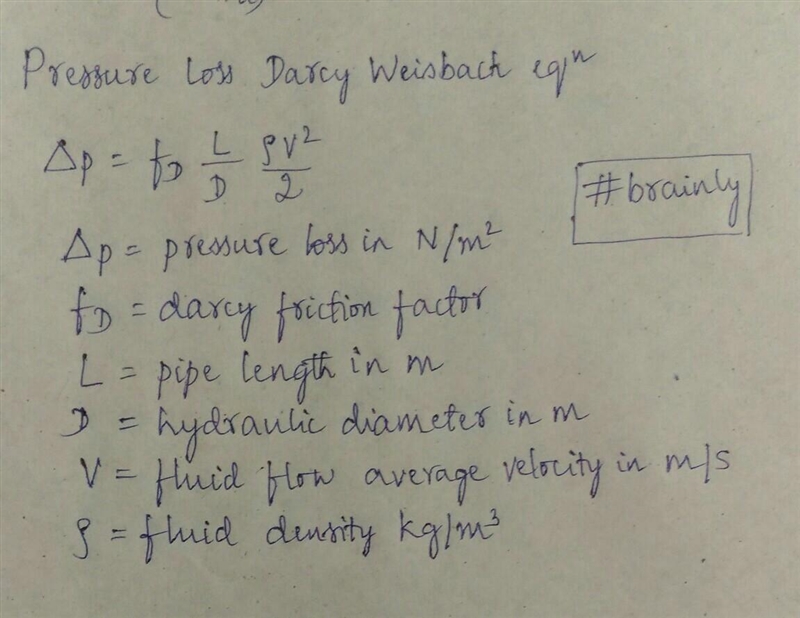 Give pressure loss Darcy weisbach equation​-example-1