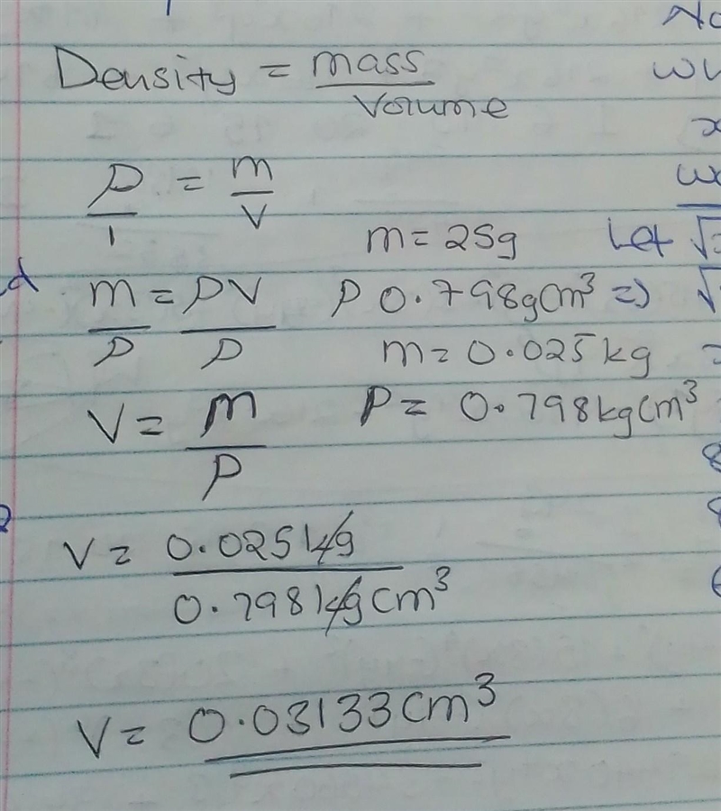 Calculate the volume of material whose density is 0.798gcm-3 and a mass 25g-example-1