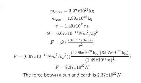 The Sun has a mass of 1.99x1030kg and is a distance of 1.49x1011m from Earth (mass-example-1