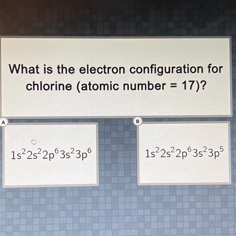 What is the electron configuration forchlorine (atomic number = 17)?B1s²2s²2p 3s²3p-example-1