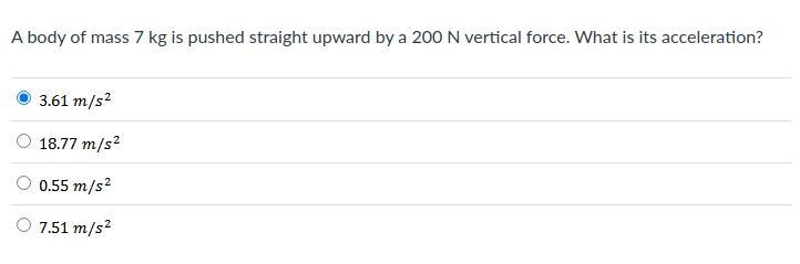 A body of mass 7 kg is pushed straight upward by a 200 N vertical force. What is its-example-1