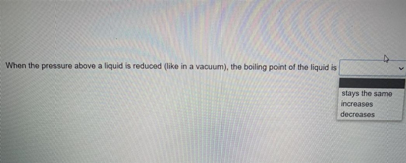 When the pressure above a liquid is reduced (like in a vacuum), the boiling point-example-1