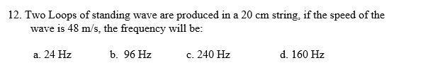 answer question 12 pleasepart b: if the frequency is doubled how many loops will be-example-1