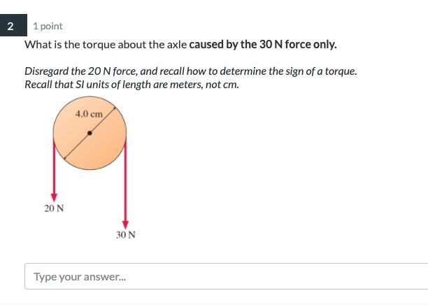 What is the torque about the axle caused by the 30 N force only. Disregard the 20 N-example-1