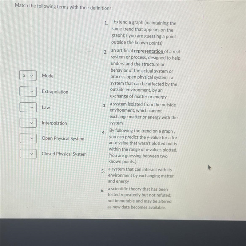 Match the following terms with their definitions:2VModelExtrapolationLawInterpolationOpen-example-1