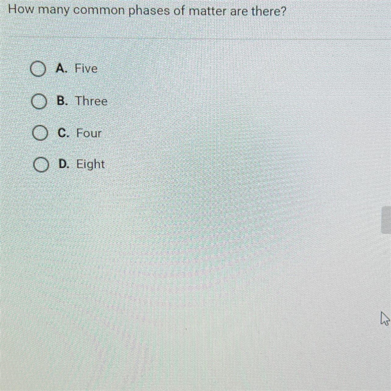 Question 8 of 10How many common phases of matter are there?O A. FiveB. ThreeC. FourOD-example-1