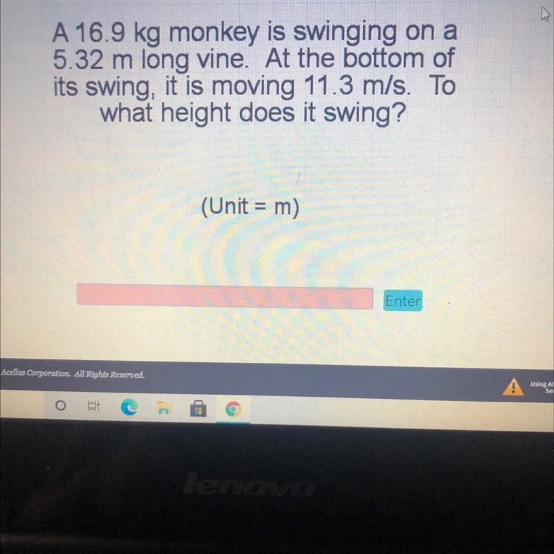 ellusA 16.9 kg monkey is swinging on a5.32 m long vine. At the bottom ofits swing-example-1