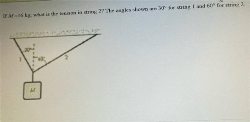 If M-16 kg, what is the tension in string 2? The angles shown are 30° for string 1 and-example-1