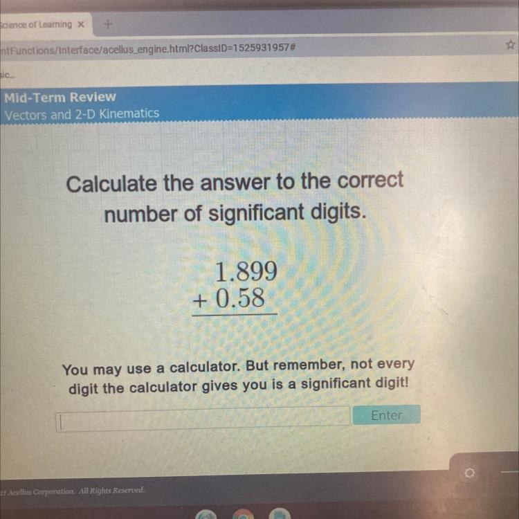 Calculate the answer to the correctnumber of significant digits.1.899+ 0.58-example-1