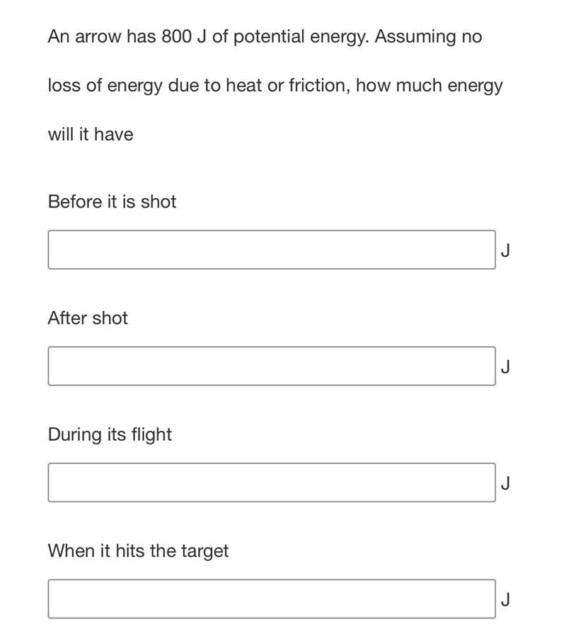 An arrow has 800 J of potential energy. Assuming no loss of energy due to heat or-example-1