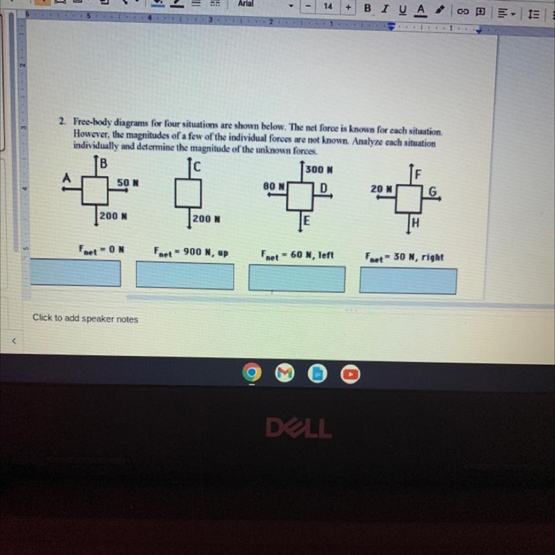 2. Free-body diagrams for four situations are shown below. The net force is known-example-1